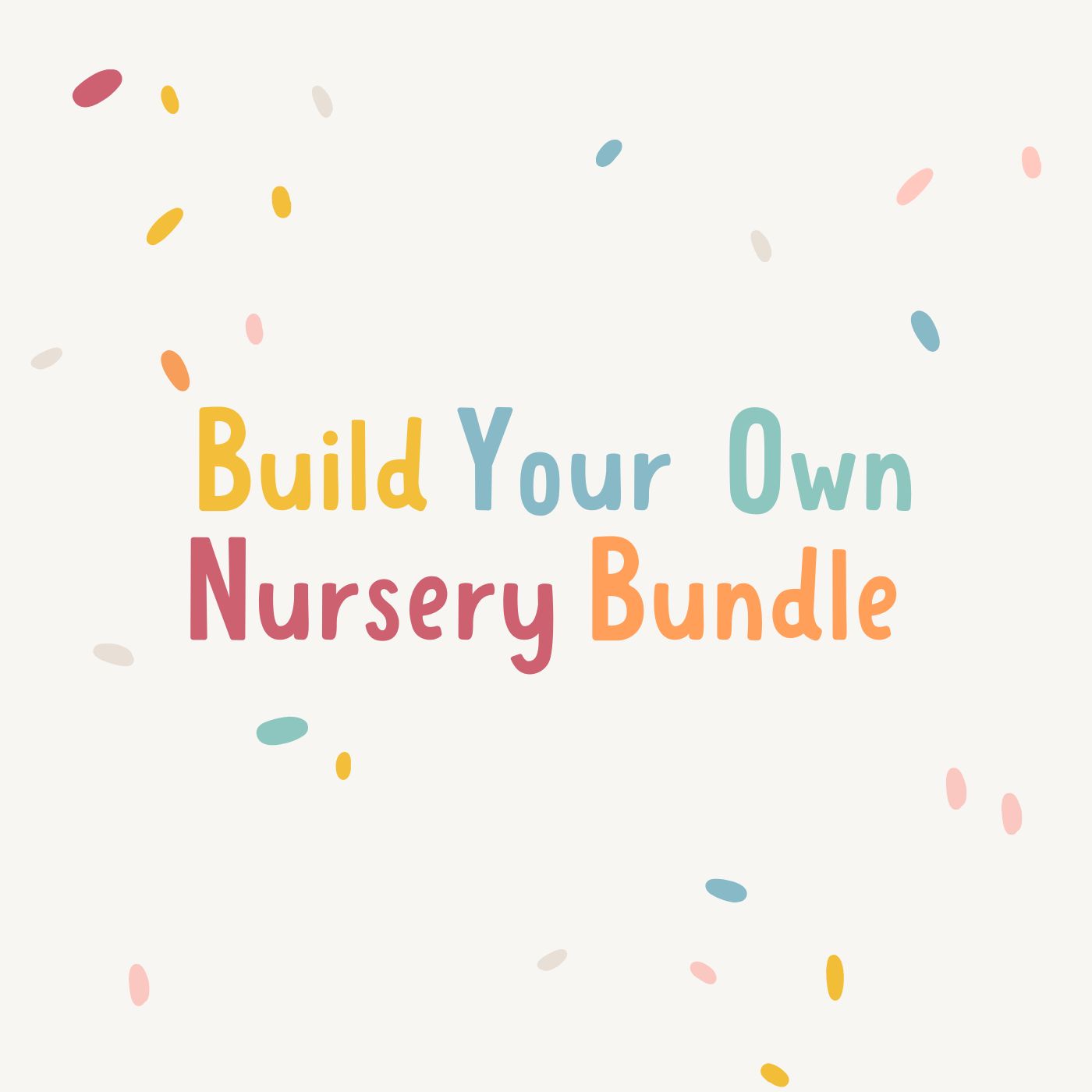 Nursery Bundle: Build your own